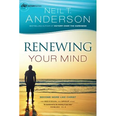 Renewing Your Mind: Become More Like Christ