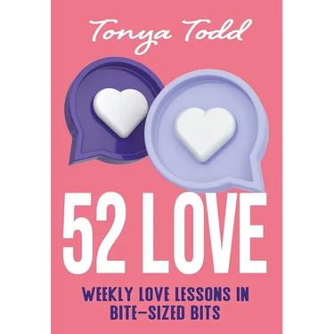 52 Love: Weekly Love Lessons in Bite-Sized Bits