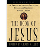 The Book of Jesus: A Treasury of the Greatest Stories and Writings about Christ