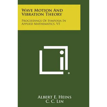 Wave Motion and Vibration Theory: Proceedings of Symposia in Applied Mathematics, V5
