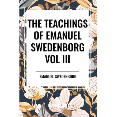 Teachings of Emanuel Swedenborg: Vol III Last Judgment