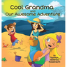 Cool Grandma and Our Awesome Adventure