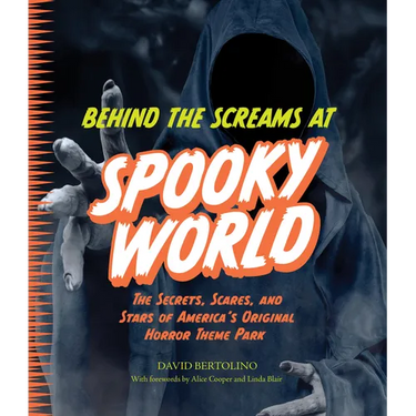 Behind the Screams at Spookyworld: The Secrets, Scares, and Stars of America's Original Horror Theme Park