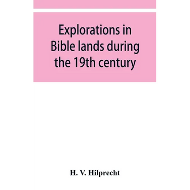 Explorations in Bible lands during the 19th century