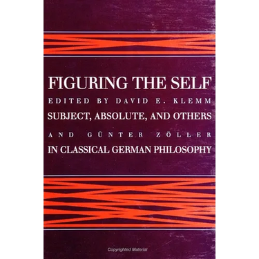Figuring the Self: Subject, Absolute, and Others in Classical German Philosophy