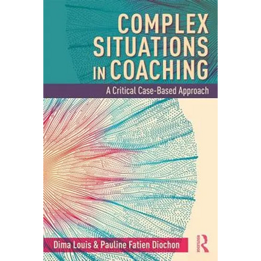 Complex Situations in Coaching: A Critical Case-Based Approach