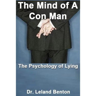 The Mind of a Con Man: The Psychology of Lying