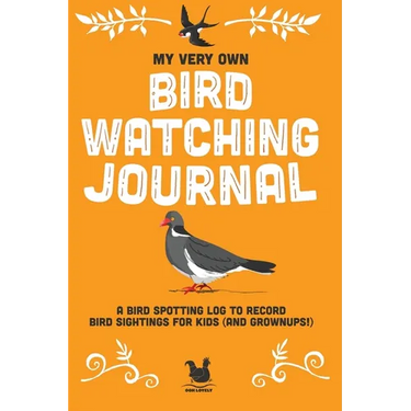 My Very Own Bird Watching Journal: A bird spotting log to record bird sightings for kids (and grownups!)