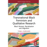 Transnational Black Feminism and Qualitative Research: Black Women, Racialization and Migration