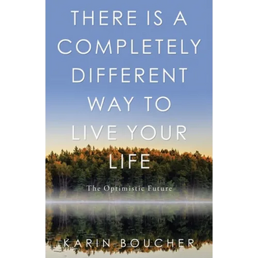 There Is a Completely Different Way to Live Your Life: The Optimistic Future