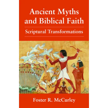 Ancient Myths and Biblical Fai: Scriptural Transformations