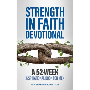 Strength in Faith Devotional: A 52-Week Inspirational Book for Men
