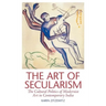 The Art of Secularism: The Cultural Politics of Modernist Art in Contemporary India
