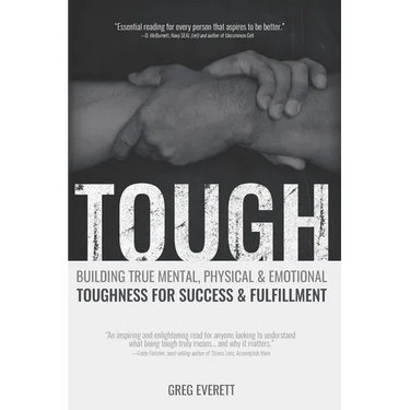 Tough: Building True Mental, Physical & Emotional Toughness for Success & Fulfillment