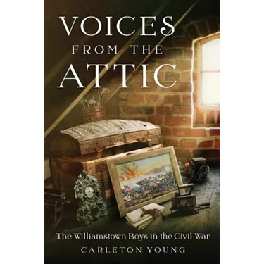 Voices From the Attic: The Williamstown Boys in the Civil War