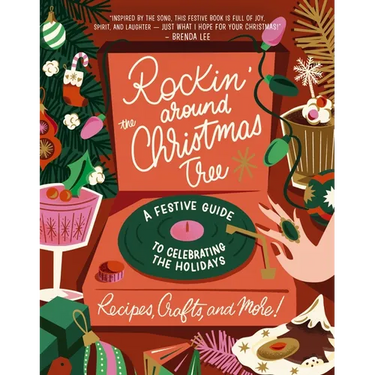 Rockin' Around the Christmas Tree: A Festive Guide to Celebrating the Holidays (Recipes, Crafts, and More!)