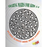 Amazing Mazes for Kids 4-8 (Puzzle Activity Book: Brain Games): Fun Mazes Book for Kids