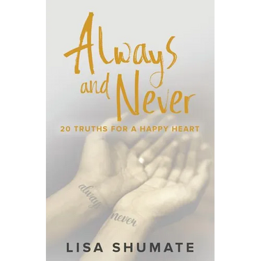 Always and Never: 20 Truths for a Happy Heart