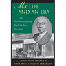 My Life and an Era: The Autobiography of Buck Colbert Franklin