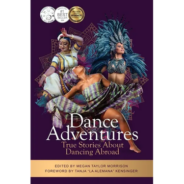 Dance Adventures: True Stories About Dancing Abroad