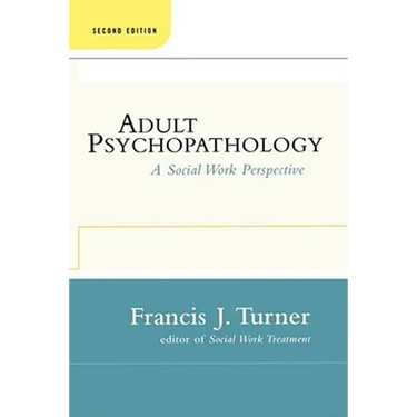 Adult Psychopathology, Second Edition: A Social Work Perspective