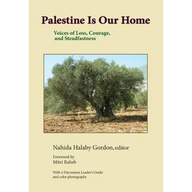 Palestine Is Our Home: Voices of Loss, Courage, and Steadfastness