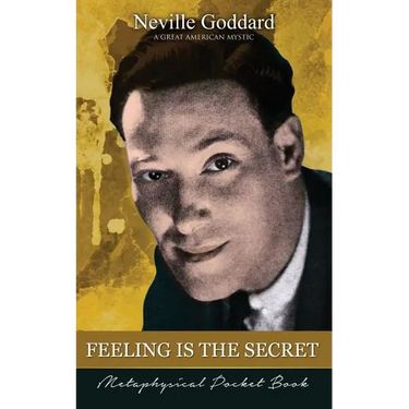 Feeling Is The Secret ( Metaphysical Pocket Book )