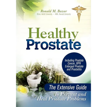 Healthy Prostate: The Extensive Guide to Prevent and Heal Prostate Problems Including Prostate Cancer, BPH Enlarged Prostate and Prostat