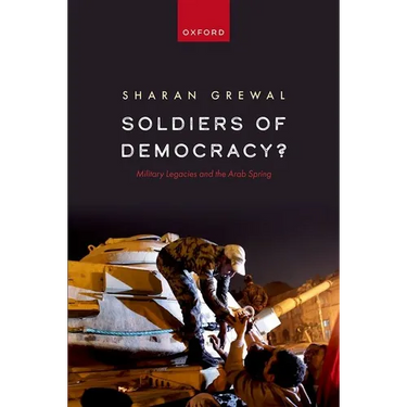 Soldiers of Democracy?: Military Legacies and the Arab Spring