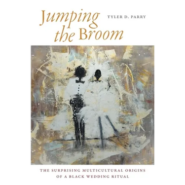 Jumping the Broom: The Surprising Multicultural Origins of a Black Wedding Ritual