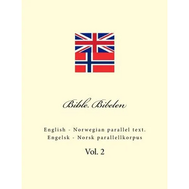 Bible. Bibelen: English - Norwegian Parallel Text. Engelsk - Norsk Parallellkorpus