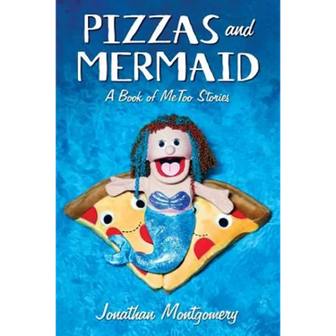Pizzas & Mermaid: A Book of MeToo Stories