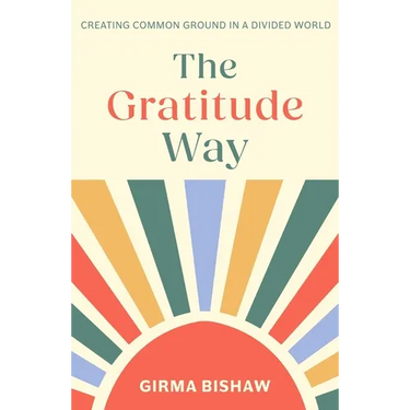 The Gratitude Way: Creating Common Ground in a Divided World
