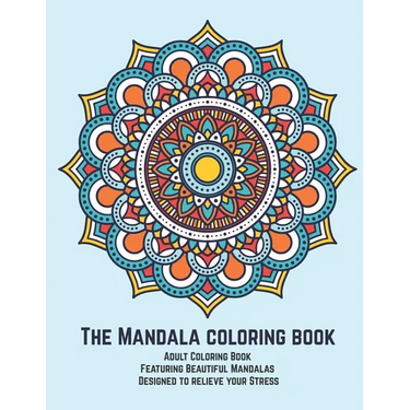The Mandala coloring book: Adult Coloring Book Featuring Beautiful Mandalas Designed to relieve your Stress