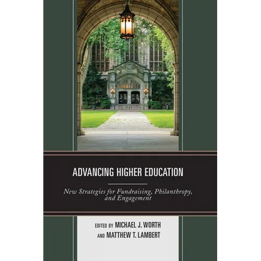 Advancing Higher Education: New Strategies for Fundraising, Philanthropy, and Engagement
