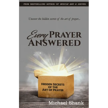 Every Prayer Answered: Hidden Secrets of the Art of Prayer