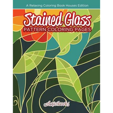 Stained Glass Pattern Coloring Pages: A Relaxing Coloring Book Houses Edition