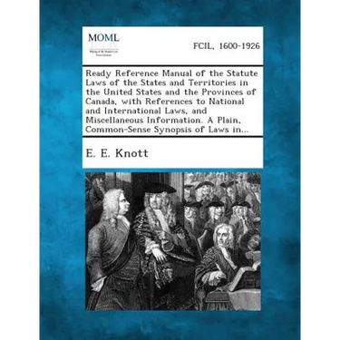 Ready Reference Manual of the Statute Laws of the States and Territories in the United States and the Provinces of Canada, with References to National