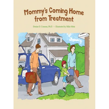 Mommy's Coming Home from Treatment