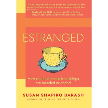 Estranged: How Strained Female Friendships Are Mended or Ended