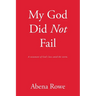 My God Did Not Fail: A testament of God's love amid the storm.