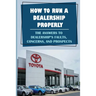 How To Run A Dealership Properly: The Answers To Dealership'S Faults, Concerns, And Prospects: Entered The Market Space