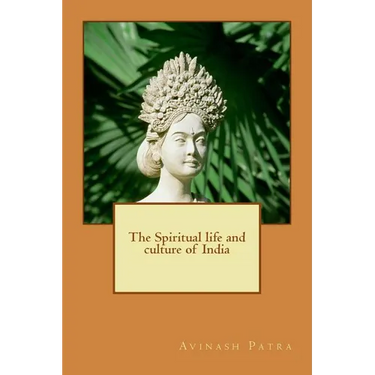 The Spiritual life and culture of India