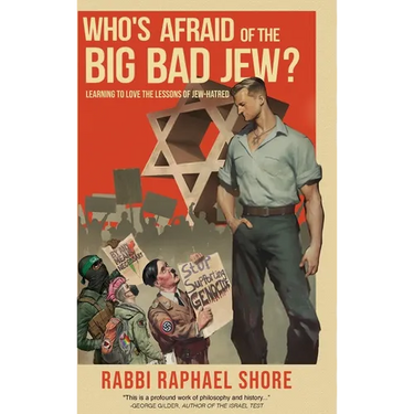 Who's Afraid of the Big, Bad Jew: Learning to Love the Lessons of Jew-Hatred