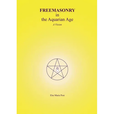 FREEMASONRY in the Aquarian Age: A Vision