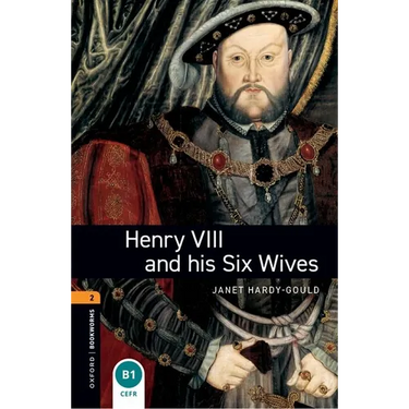 Oxford Bookworms Library: Henry VIII and His Six Wives: Level 2: 700-Word Vocabulary