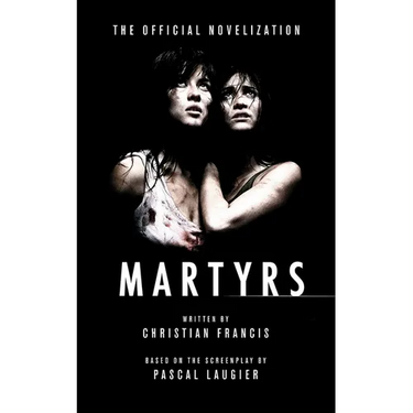 Martyrs: The Official Novelization