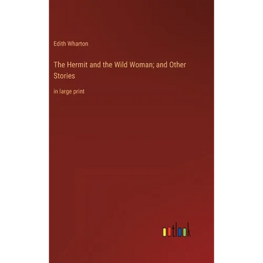 The Hermit and the Wild Woman; and Other Stories: in large print