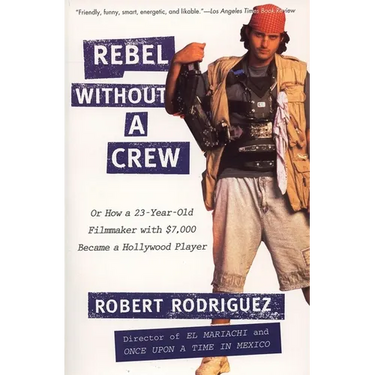 Rebel Without a Crew: Or How a 23-Year-Old Filmmaker with $7,000 Became a Hollywood Player