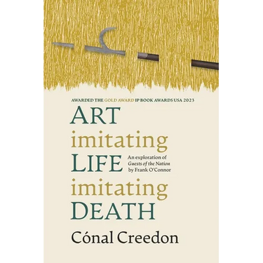 Art Imitating Life Imitating Death: An exploration of Guests of the Nation by Frank O'Connor